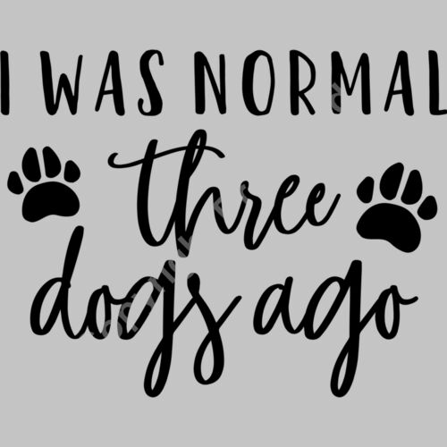 I was normal three dogs ago cut Thumbnail