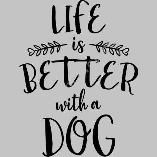 life is better with a dog 01 Thumbnail