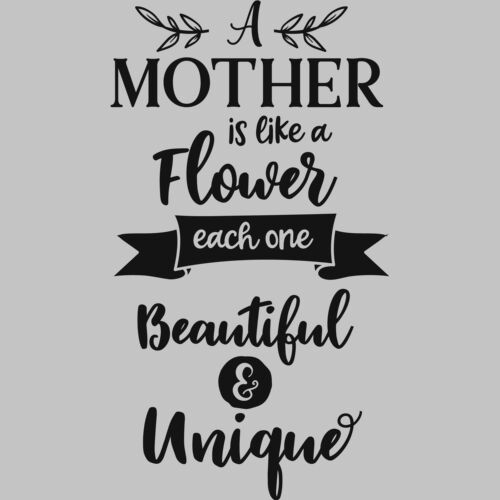 A Mother is like a flower each one beautiful and unique Thumbnail