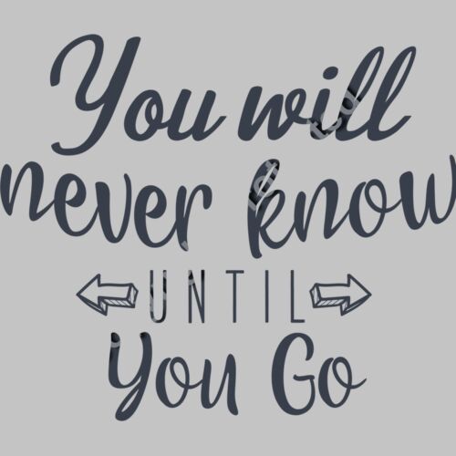 you will never know until you go 01 Thumbnail