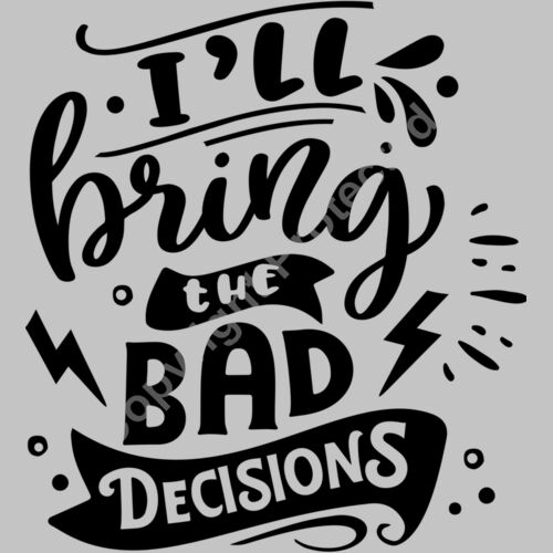 Ill bring the bad decisions Thumbnail