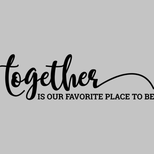 Together is our favorite place to be Thumbnail