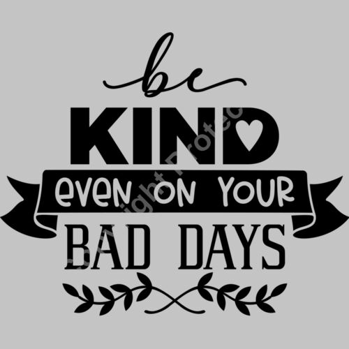 Be kind Even on your bad days Thumbnail