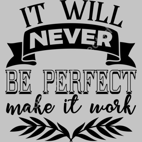 It will never be perfect make it work Thumbnail