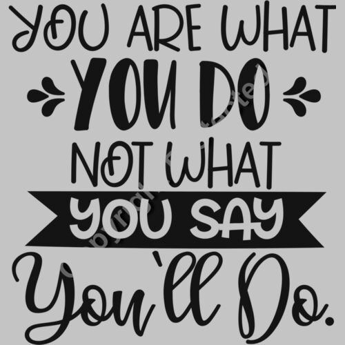 You are  what you do  not what you say you ll do Thumbnail