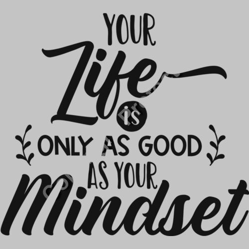 Your life is only as good as your mindset  2  Thumbnail