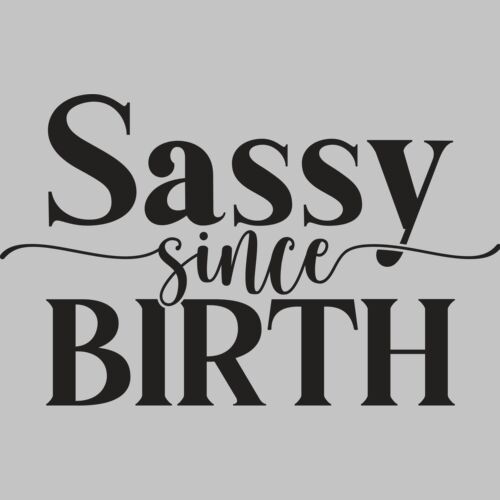 Sassy Since Birth Thumbnail