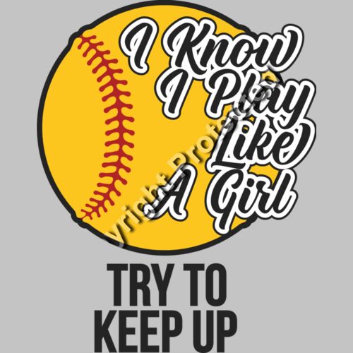 I know i play like a girl try to keep up softball Thumbnail